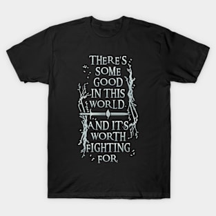 There's Some Good In This World v2 T-Shirt